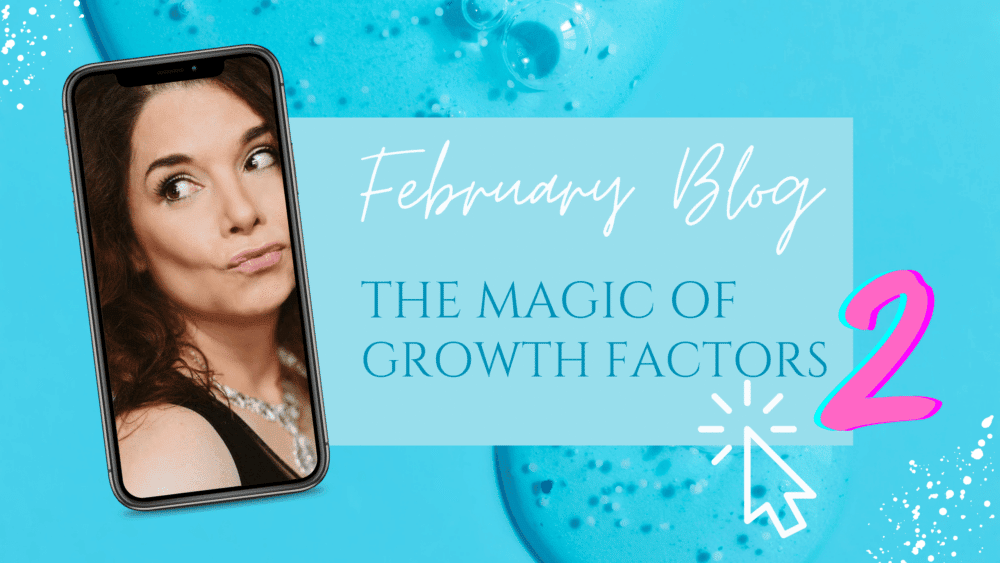 The Magic of Growth Factors in Skin Care – Part 2