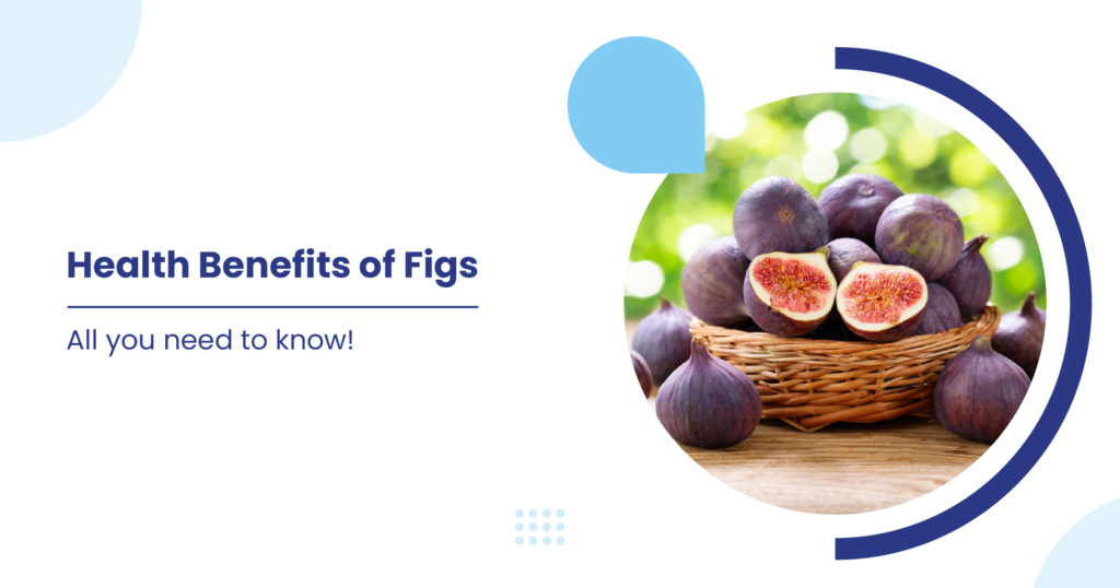 Figs - Types & Health Benefits
