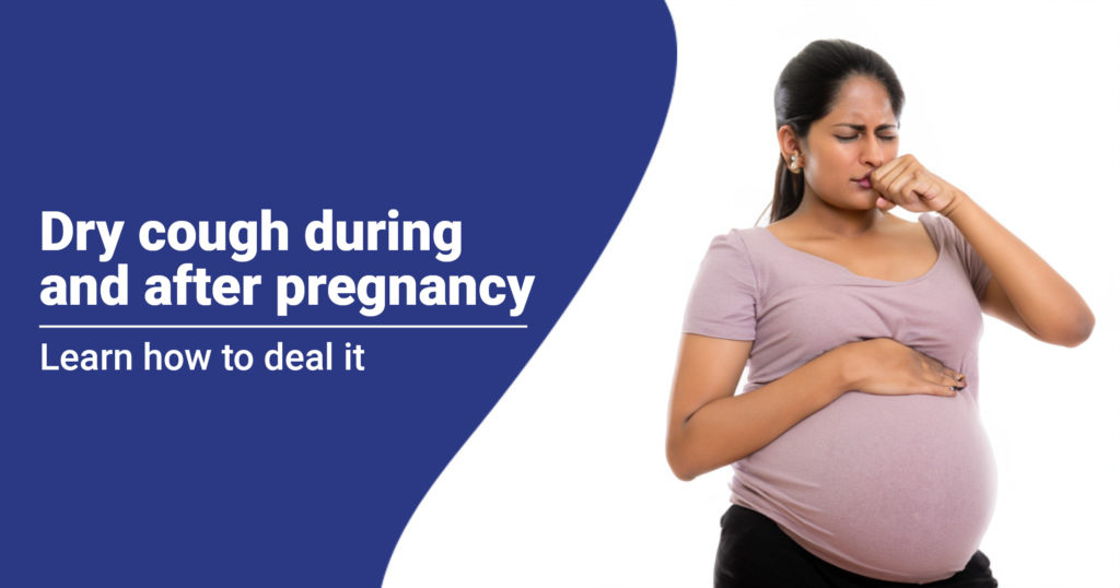 Dry Cough During and After Pregnancy: Causes and Remedies